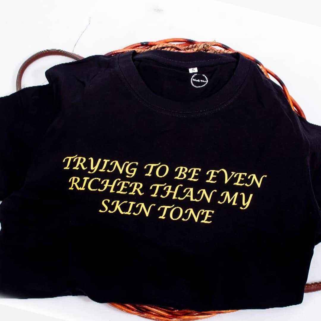 Trying to be Richer than my skin tone tee