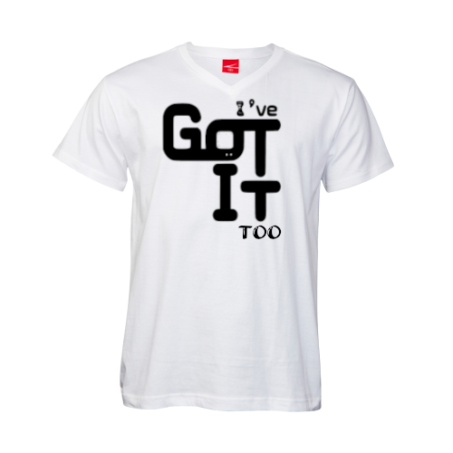 I've Got It Too unisex V-Neck t shirt