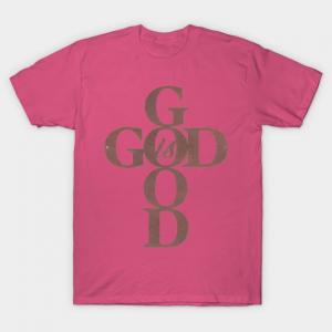 God is Good t-shirt
