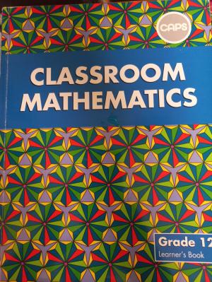 Classroom Mathematics Grade 12 Learner's Book